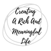 Creating A Rich And Meaningful Life